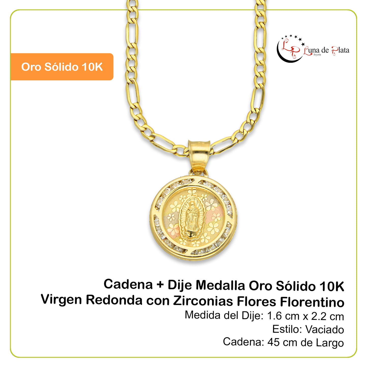 LPDPAU012 Cadena Oro Sólido 10K + Dije Medalla Oro Sólido 10K Virgen Redonda con Zirconias Flores Florentino 1.6 cm x 2.2 cm